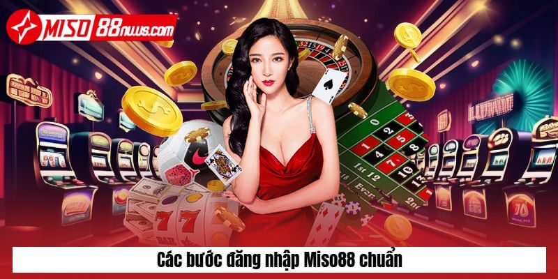 Các bước đăng nhập Miso88 chuẩn