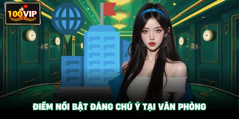 Điểm nổi bật đáng chú ý tại văn phòng