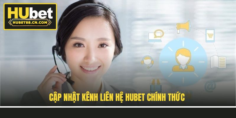 Cập nhật kênh liên hệ Hubet chính thức