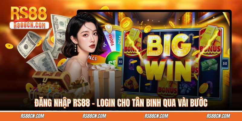 Đăng Nhập RS88 - Login Cho Tân Binh Qua Vài Bước 